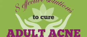 Adult Acne Treatment: 8 Effective Solutions To Cure Acne Vulgaris