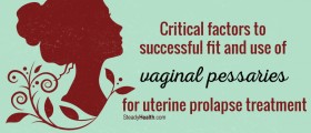 Critical factors to successful fit and use of vaginal pessaries for uterine prolapse treatment