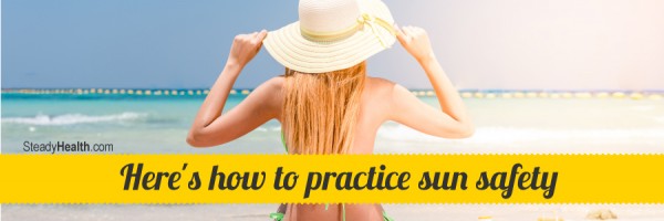 Do You Have A Burning Desire To Be In The Sun? Here's How To Practice Sun Safety