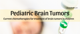 Pediatric Brain Tumors: Current Chemotherapies For Treatment of Brain Tumors in Children
