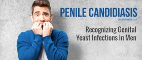 Penile Candidiasis: Recognizing Genital Yeast Infections In Men