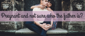Pregnant And Not Sure Who The Father Is? Prenatal Paternity Testing Options
