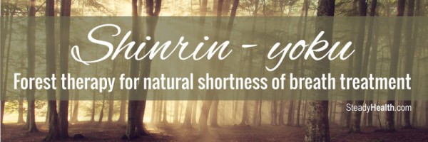 Shinrin-Yoku, Forest Therapy for Natural Shortness of Breath Treatment
