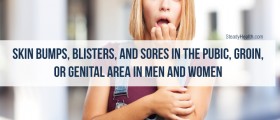 Skin Bumps, Blisters, And Sores In The Pubic, Groin, Or Genital Area In Men And Women