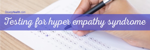Testing For Hyper Empathy Syndrome