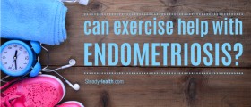 Treating Endometriosis With Lifestyle Changes: Does Exercise Help With Endometriosis?