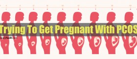 Trying To Get Pregnant With PCOS: How To Improve Your Fertility With Polycystic Ovary Syndrome