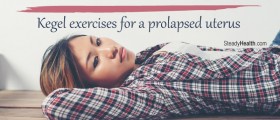 Uterine Prolapse Treatment: Kegel Exercises and Pelvic Floor Muscle Training for a Prolapsed Uterus
