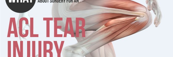 What Do You Need To Know About Surgery For An ACL Tear Injury?
