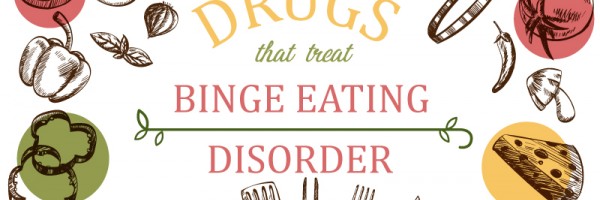 What Drugs Are Used To Treat Binge Eating Disorder?