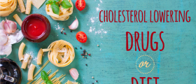 Which Is Better: Cholesterol Lowering Drugs or Cholesterol Lowering Diet?