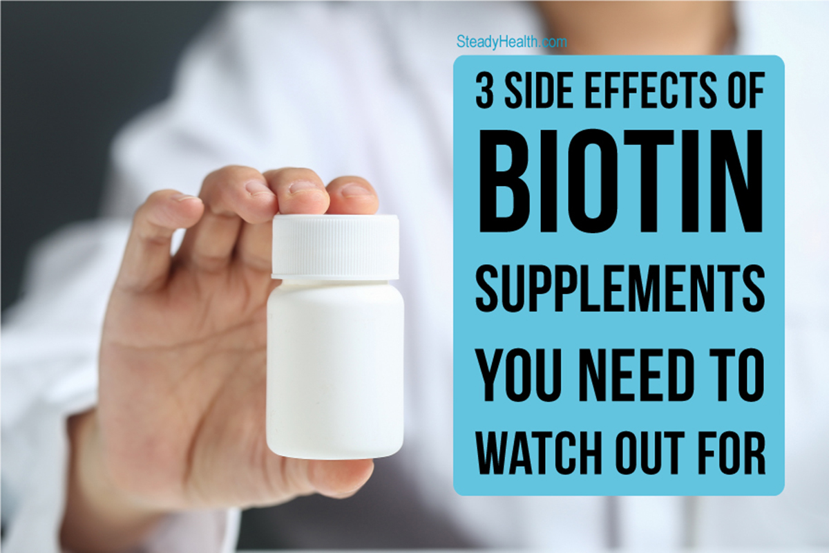 3 Side Effects of Biotin Supplements You Need to Watch Out For