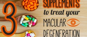 3 Supplements to Treat Your Macular Degeneration