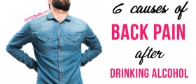 6 Causes Of Back Pain After Drinking Alcohol