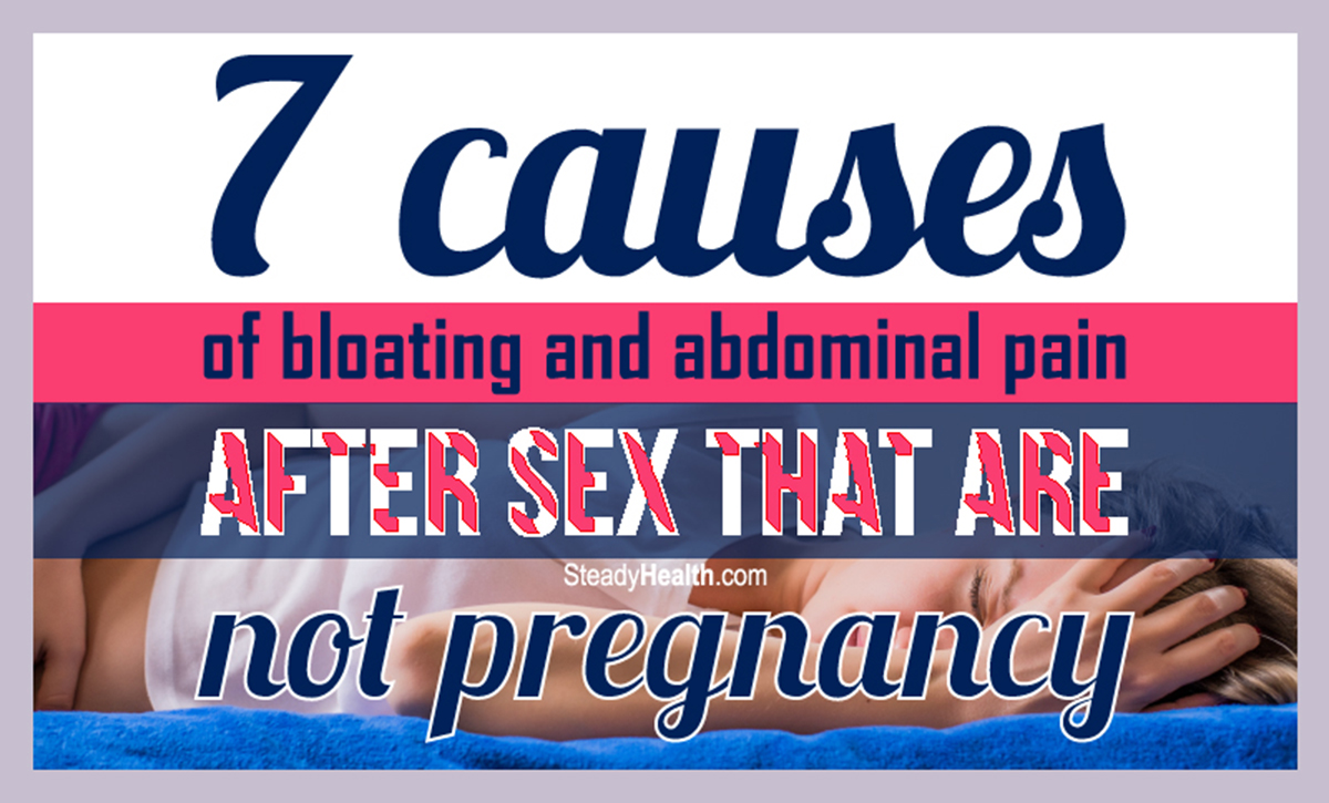 7 Causes Of Bloating And Abdominal Pain After Sexual