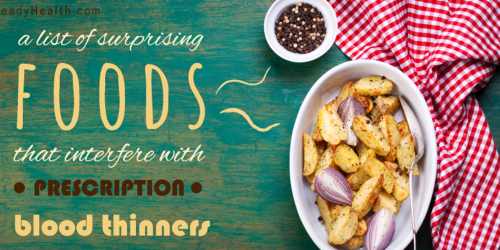 A List of Prescription Blood Thinners and the Surprising Foods That Interfere with Them