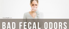 Bad Fecal Odors: 4 Causes Your Stool Smells Really Bad