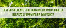 Best Supplements for Fibromyalgia: Can Chlorella Help Ease Fibromyalgia Symptoms?