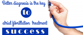 Better Diagnosis: The Key For Atrial Fibrillation Treatment Success