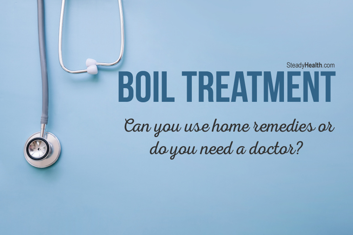 Boil Treatment Can You Use Home Remedies Or Do You Need A Doctor