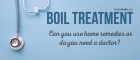 Boil Treatment: Can You Use Home Remedies Or Do You Need A Doctor?