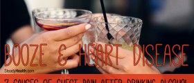 Booze And Heart Disease: 7 Causes Of Chest Pain After Drinking Alcohol