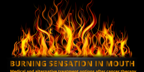 Burning Sensation In Mouth After Cancer Therapy: Medical And Alternative Treatment Options