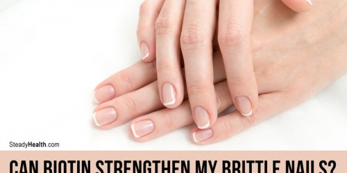Can Biotin Strengthen My Brittle Nails?