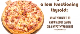 Carbohydrates and a Low Functioning Thyroid: What you need to know about Carbs on a Hypothyroid Diet