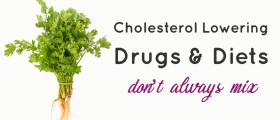 Cholesterol Lowering Drugs and Cholesterol Lowering Diets Don't Always Mix
