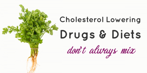 Cholesterol Lowering Drugs and Cholesterol Lowering Diets Don't Always Mix