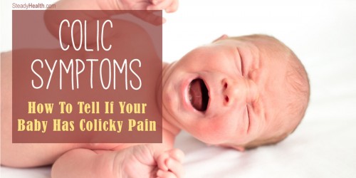 Colic Symptoms: How To Tell If Your Baby Has Colicky Pain