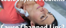 Could Thyroid Problems Cause Chapped Lips?