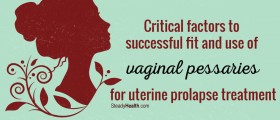 Critical factors to successful fit and use of vaginal pessaries for uterine prolapse treatment