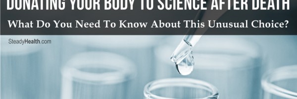 Donating Your Body To Science After Death: What Do You Need To Know About This Unusual Choice?