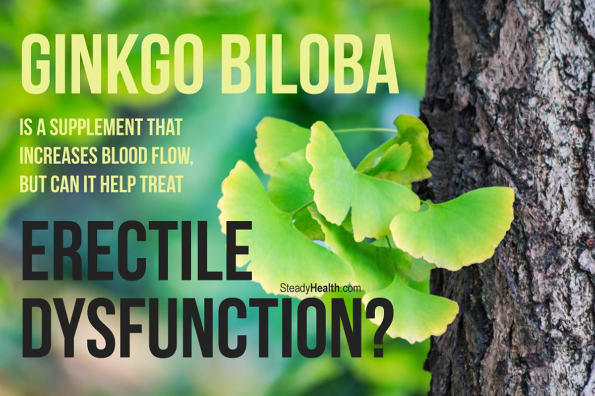 Ginkgo Biloba is a Supplement that Increases Blood Flow but can