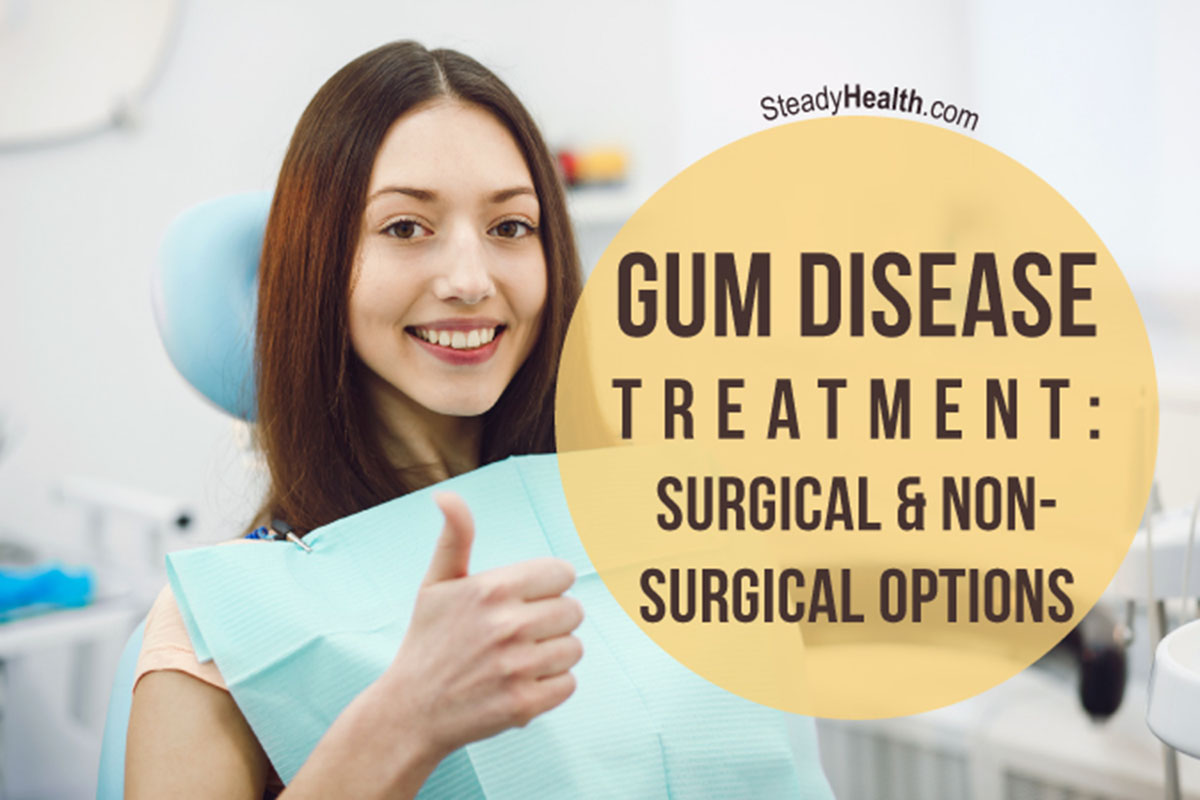 Gum Disease Treatment: Surgical And Non-Surgical Options | Ear, Nose ...