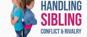Handling Sibling Conflict And Sibling Rivalry: How On Earth Should You Do It?