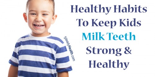 Healthy Habits To Keep Kids Milk Teeth Strong And Healthy
