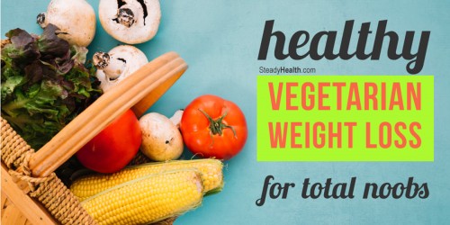 Healthy Vegetarian Weight Loss For Total Noobs