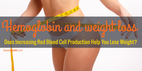 Hemoglobin and Weight Loss: Does Increasing Red Blood Cell Production Help You Lose Weight?