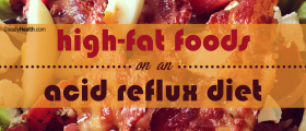 High-Fat Foods On An Acid Reflux Diet: Do You Need To Say No To Fat To Get Rid Of Heartburn?