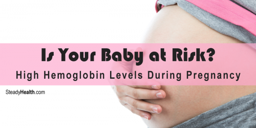 High Hemoglobin Levels During Pregnancy: Is Your Baby at Risk?