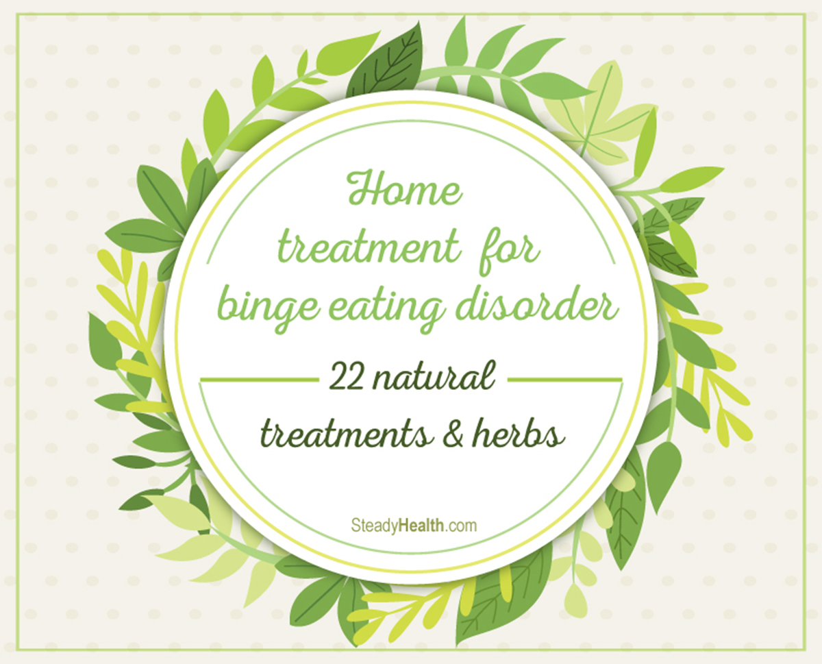 Home Treatment For Binge Eating Disorder 21 Natural Treatments And Herbs Alternative medicine