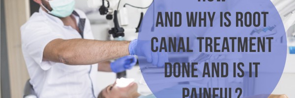 How And Why Is Root Canal Treatment Done And Is It Painful?