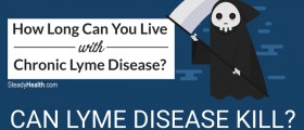 How Long Can You Live With Chronic Lyme Disease? Can Lyme Disease Kill?
