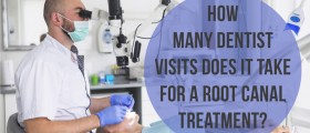 How Many Dentist Visits Does It Take For A Root Canal Treatment? Can It Be Done In One One Sitting?