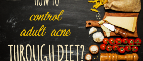 Can You Control Adult Acne Outbreaks Through Diet?
