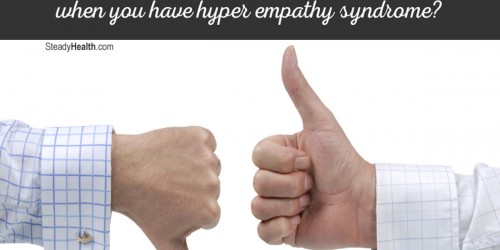How To Control Negative And Positive Emotions When You Have Hyper Empathy Syndrome