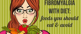How to Manage Fibromyalgia with Diet: Foods You Should Eat and Avoid